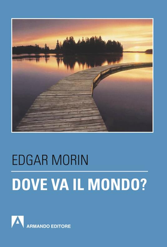 Dove va il mondo? - Edgar Morin - ebook