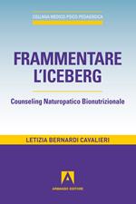 Frammentare l'iceberg. Counseling naturopatico bionutrizionale