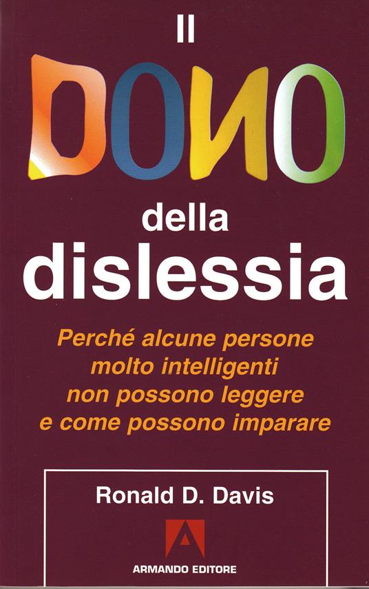 Il dono della dislessia. Perché alcune persone molto intelligenti non possono leggere e come possono imparare - Ronald D. Davis,L. Franco - ebook