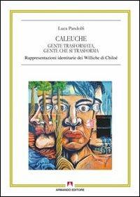 Caleuche. Gente trasformata, gente che si trasforma. Rappresentazioni identitarie dei Williche di Chiloé - Luca Pandolfi - copertina