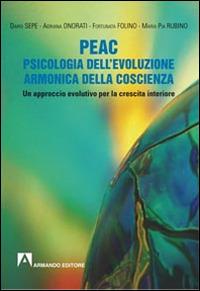 PEAC. Psicologia dell'evoluzione armonica della coscienza. Un approccio evolutivo per la crescita interiore - copertina