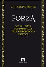 Forza. Un concetto fondamentale dell'antropologia estetica