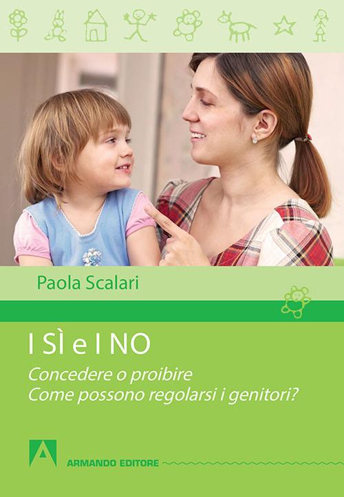 I sì e i no. Concedere o proibire. Come possono regolarsi i genitori? - Paola Scalari - copertina