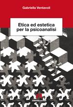 Etica ed estetica per la psicoanalisi