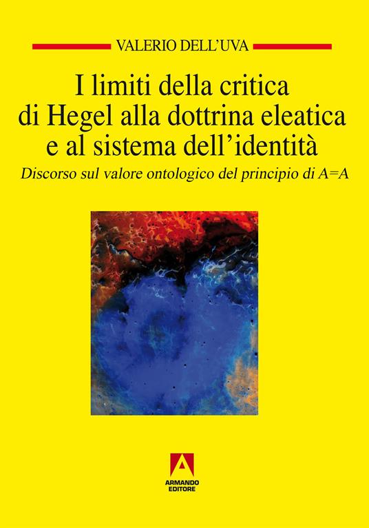 I limiti della critica di Hegel alla dottrina eleatica e al sistema dell'identità - Valerio Dell'Uva - ebook