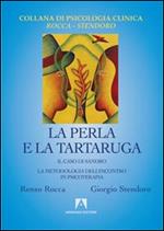 La perla e la tartaruga. Il caso di Sandro. La metodologia dell'incontro in psicoterapia