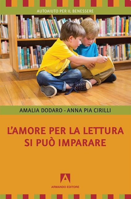 L' amore per la lettura si può imparare - Amalia Dodaro,Anna Pia Cirilli - copertina