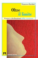 Oltre il limite. Genesi e declinazione della coscienza