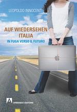 Auf-wiedersehen Italia. In fuga dall'Italia verso il futuro