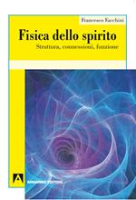 Fisica dello spirito. Struttura, connessioni, funzione