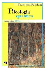 Psicologia quantica. La dimensione dell'essere