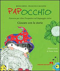 Papocchio. Giocare con le storie - Irene Iorno,Francesca Manzini - copertina