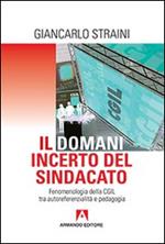 Il domani incerto del sindacato. Fenomenologia della CGIL tra autoreferenzialità e pedagogia