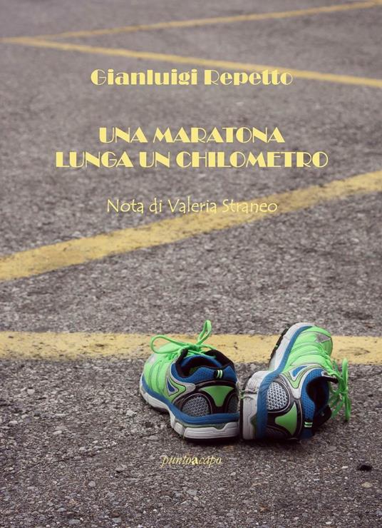 Una maratona lunga un chilometro - Gianluigi Repetto - copertina