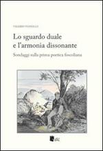 Lo sguardo duale e l'armonia dissonante. Sondaggi sulla prima poetica foscoliana