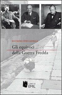 Gli equivoci della guerra fredda - Maurizio Steccanella - copertina