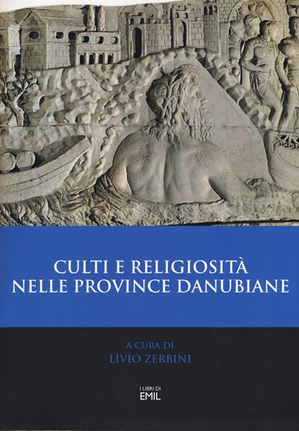 Culti e religiosità nelle province danubiane. Atti del 2º Convegno internazionale (Ferrara, 20-22 novembre 2013) - copertina