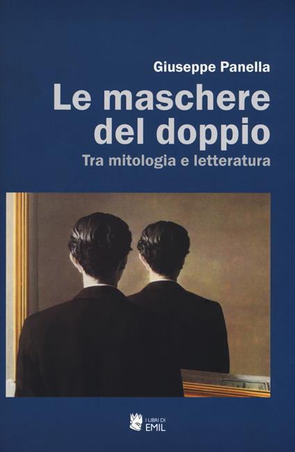 Le maschere del doppio. Tra mitologia e letteratura - Giuseppe Panella - copertina