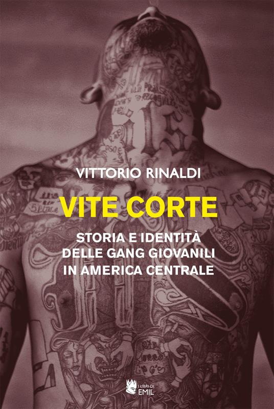 Vite corte. Storia e identità delle gang giovanili in America centrale - Vittorio Rinaldi - copertina