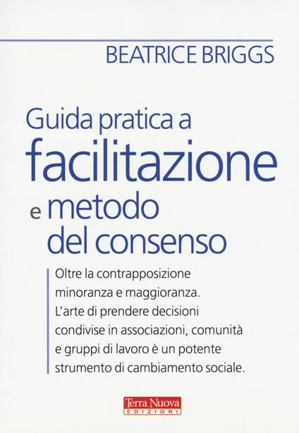 Guida pratica a facilitazione e metodo del consenso - Beatrice Briggs - copertina