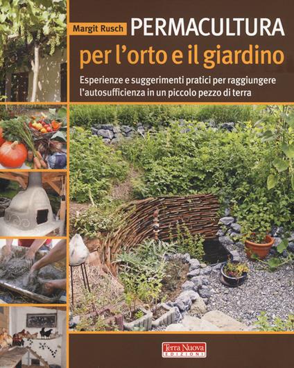 Permacultura per l'orto e il giardino. Esperienze e suggerimenti pratici per raggiungere l'autosufficienza in un piccolo pezzo di terra - Margit Rusch - copertina