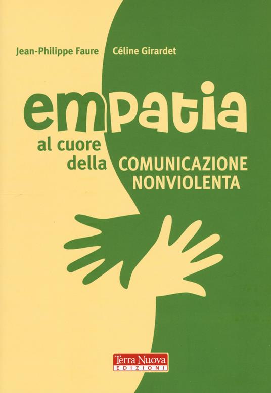 Empatia. Al cuore della comunicazione non violenta - Jean-Philippe Faure,Céline Girardet - copertina