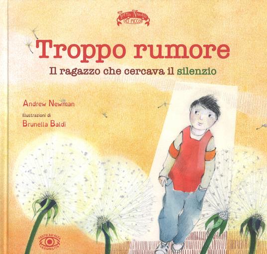 Troppo rumore. Il ragazzo che cercava il silenzio. Ediz. a colori - Andrew Newman - copertina