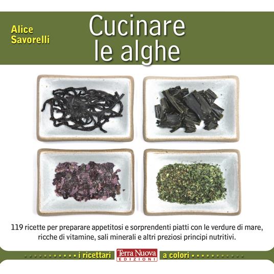 Cucinare le alghe. Ediz. illustrata - Alice Savorelli - copertina