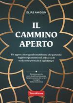 Il cammino aperto. Un approccio originale multiforme che partendo dagli insegnamenti sufi abbraccia le tradizioni spirituali di ogni tempo