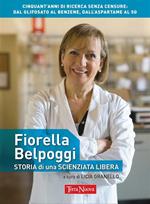 Fiorella Belpoggi. Storia di una scienziata libera