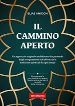 Il cammino aperto. Un approccio originale multiforme che partendo dagli insegnamenti sufi abbraccia le tradizioni spirituali di ogni tempo