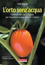 L' orto senz'acqua. Coltivare bio con il cippato per risparmiare acqua, petrolio e lavoro