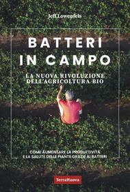 Batteri in campo. La nuova rivoluzione dell'agricoltura bio