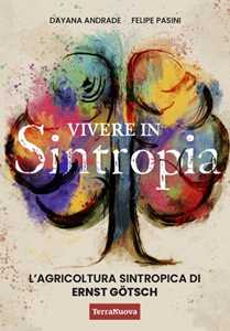 Libro Vivere in sintropia. L'agricoltura sintropica di Ernst Götsch Dayana Andrade Felipe Pasini