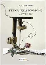 L' etica delle formiche. La rosa e le spine