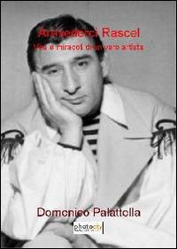 Arrivederci Rascel. Vita e miracoli di un vero artista - Domenico Palattella - copertina