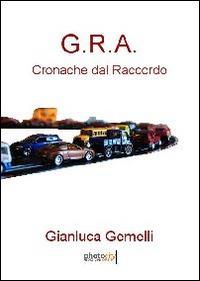 G.R.A. Cronache dal raccordo - Gianluca Gemelli - copertina