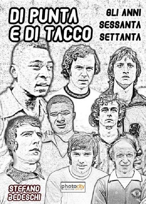 Di punta e di tacco. Gli anni Sessanta e Settanta - Stefano Bedeschi - copertina