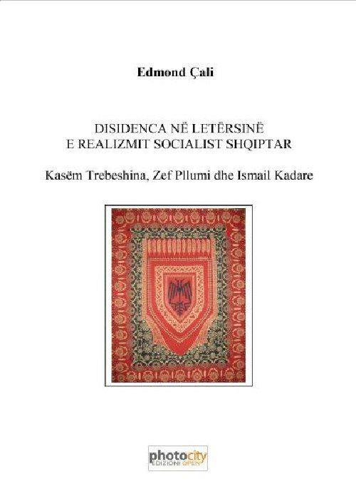 Disidenca në letërsine e realizmit socialist shqiptar. Kasëm Trebeshina, zef pllumi dhe Ismail Kadare - Edmond Çali - copertina