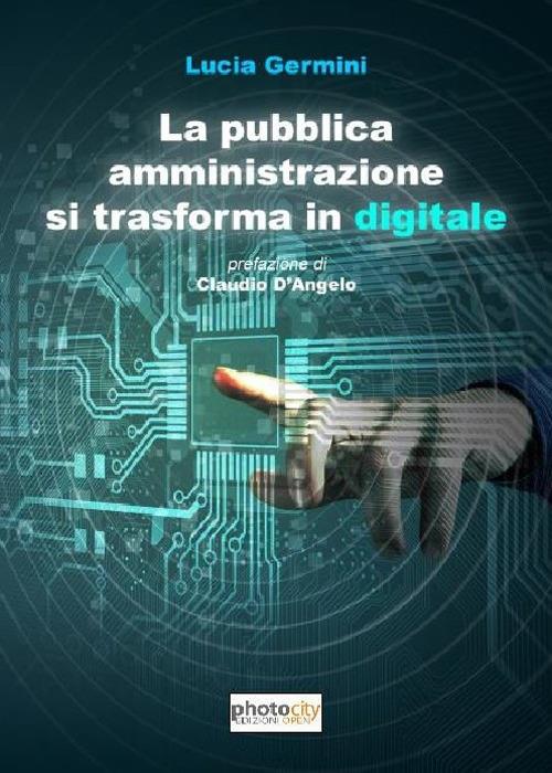 La pubblica amministrazione si trasforma in digitale - Lucia Germini - copertina