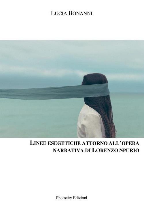 Linee esegetiche attorno all'opera narrativa di Lorenzo Spurio - Lucia Bonanni - copertina