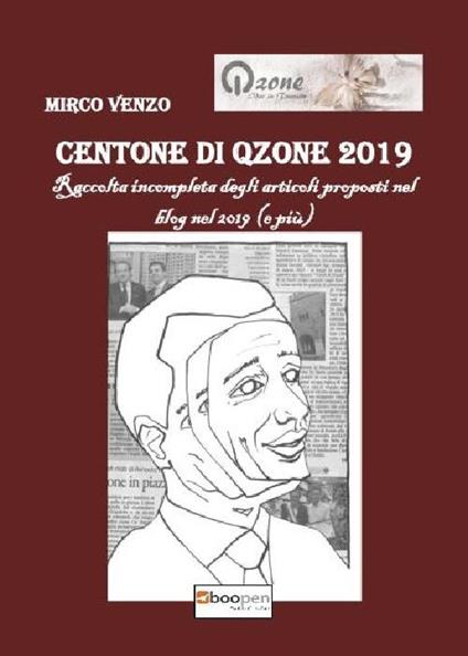 Centone di Qzone 2019. Raccolta incompleta degli articoli apparsi nel sito - Mirco Venzo - copertina