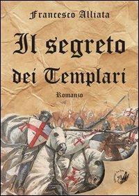 Il segreto dei templari - Francesco Alliata - copertina