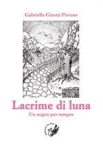 Lacrime di luna. Un sogno per sempre