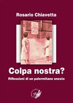 Colpa nostra? Riflessioni di un palermitano onesto