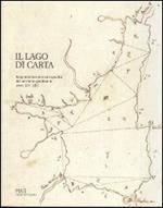 Il lago di carta. Rappresentazione cartografica del territorio gardesano (XIV-XIX)