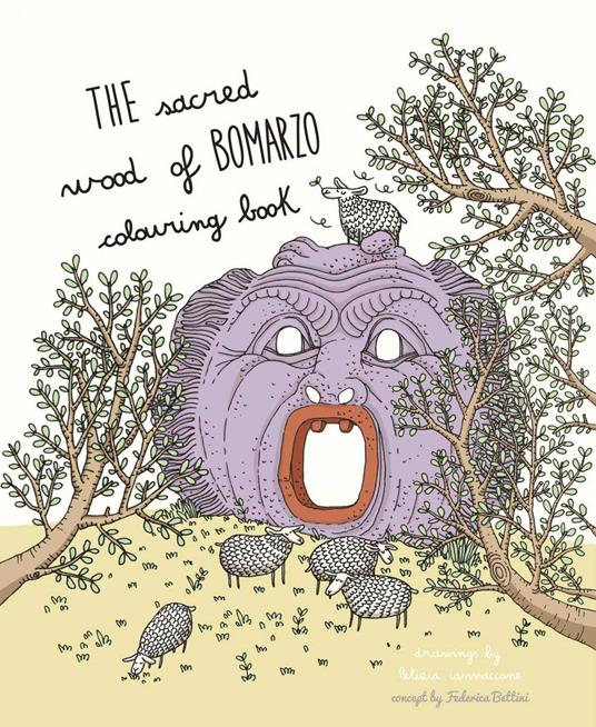 The sacred wood of Bomarzo. Colouring Book - Letizia Iannaccone,Federica Bettini - copertina