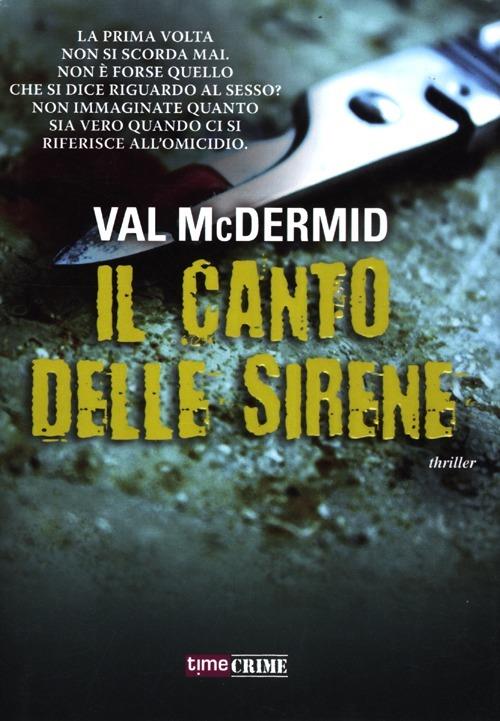 Il canto delle sirene - Val McDermid - Libro - Time Crime - Narrativa |  Feltrinelli