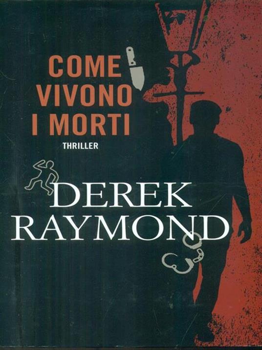 Come vivono i morti - Derek Raymond - 3