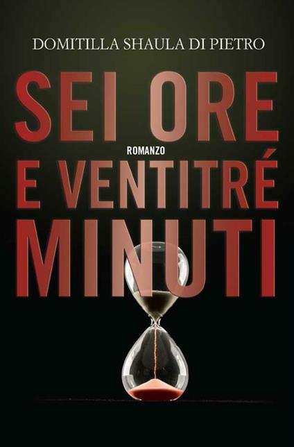 Sei ore e ventitré minuti - Domitilla Shaula Di Pietro - ebook